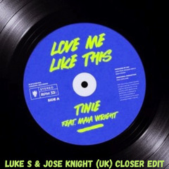 Love Me Like This (Luke S & Jose Knight (UK) Closer Edit)