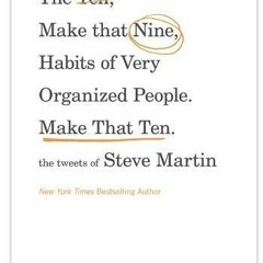 Read KINDLE PDF EBOOK EPUB The Ten, Make That Nine, Habits of Very Organized People. Make That Ten.: