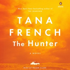 "The Hunter" by Tana French, read by Roger Clark