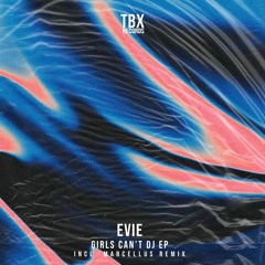 Evie - Girls Can't DJ (Marcellus Remix)