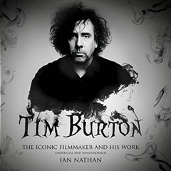 [VIEW] KINDLE 📩 Tim Burton: The Iconic Filmmaker and His Work by  Ian Nathan [EBOOK