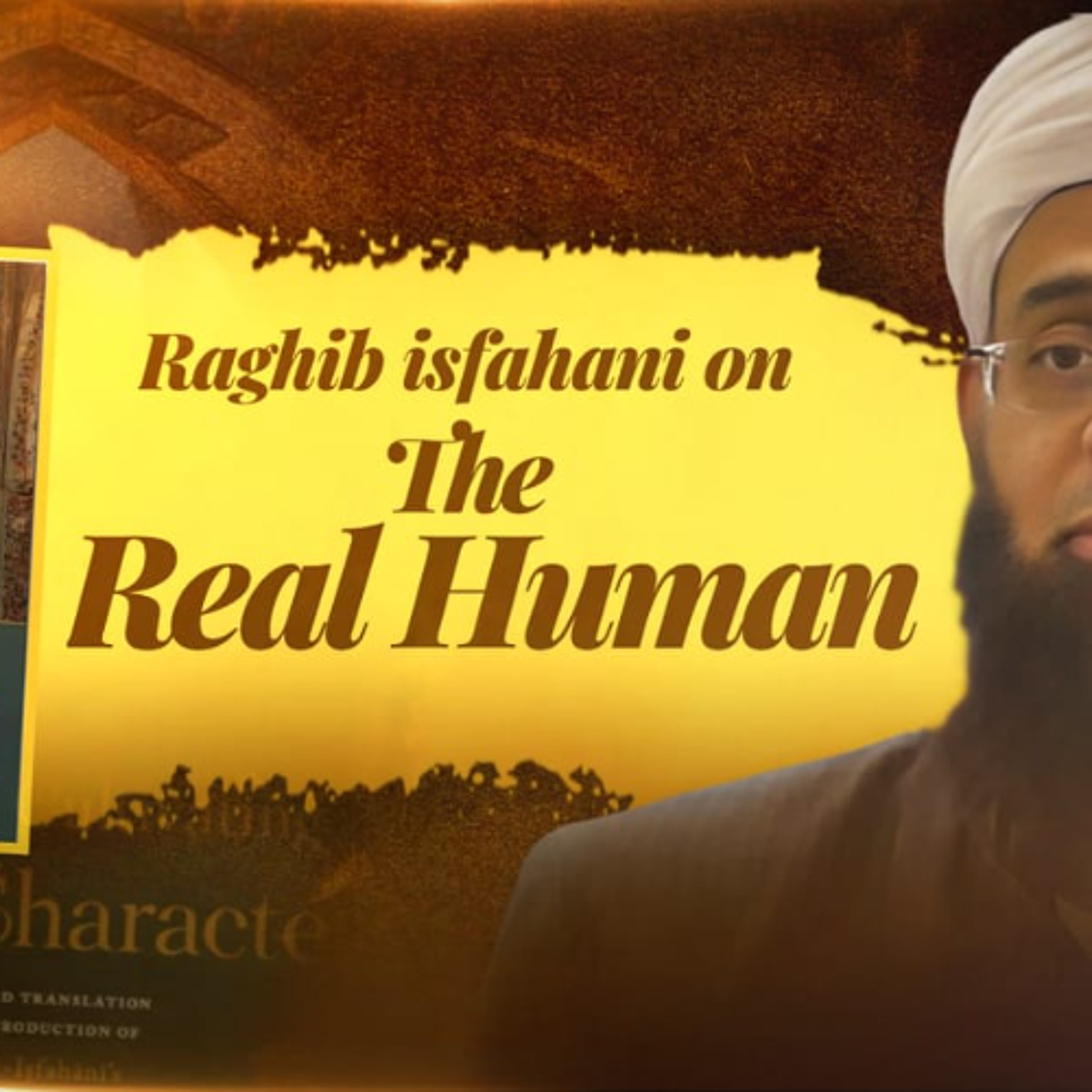 Raghib Isfahani On The Real Human