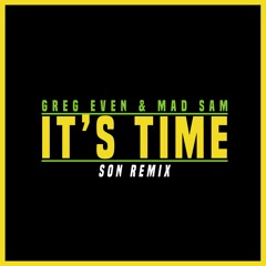 Greg Even & Mad Sam - It's Time (Son Remix)
