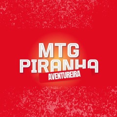 MTG - PIRANHA AVENTUREIRA , ELAS GOSTA DISSO [DJ MENOR RF]