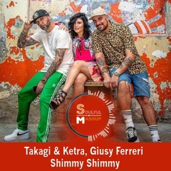 Takagi & Ketra, Giusy Ferreri - Shimmy Shimmy (Soulful Mashup)