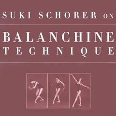 [GET] EBOOK 🧡 Suki Schorer on Balanchine Technique by  SEAN YULE [EBOOK EPUB KINDLE