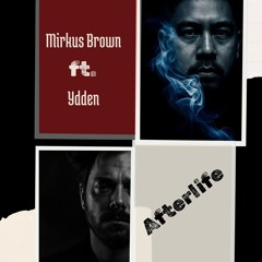 Mirkus Brown ft. Ydden - Afterlife