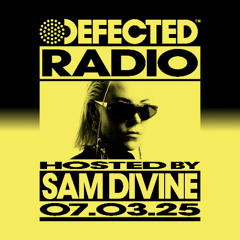 Defected Radio Show Hosted by Sam Divine 07.03.25