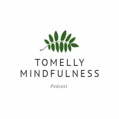 Tomelly Mindfullness Podcast