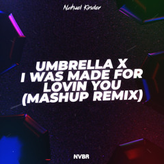 Umbrella X Was Made For Lovin You (Remix)