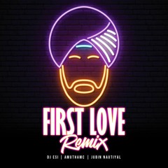 DJ Esi - First Love X Raataan Lambiyan (AmuThaMC & Jubin Nautiyal)