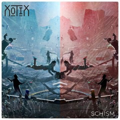 XOTIX - SCHISM