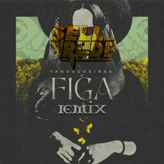 Taxungueiras - Figa (SellRude Remix)FREE DOWNLOAD IN BUY!!