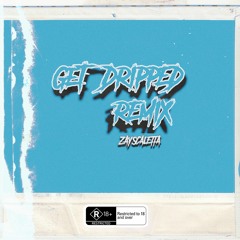Get Dripped Remix