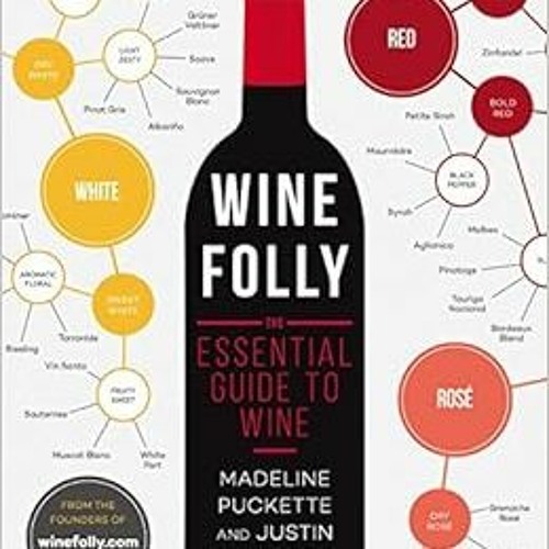 ACCESS PDF EBOOK EPUB KINDLE Wine Folly: The Essential Guide to Wine by Madeline Puckette,Justin Ham
