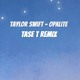 on Taylor Swift - Opalite (Tase T Remix)