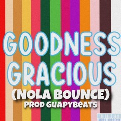 Mr Hotspot "Goodness Gracious" (Nola Bounce) @Guapybeats