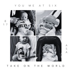 You Me At Six - Take On The World (Asa's Song)
