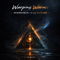 WARPING WARNI: Warn3ck To Da Future (WIP) - 138 BPM