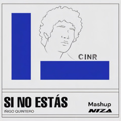 Inigo Quintero - Si No Rosa Éstas CINR RE EDIT (MASHUP NIZA)
