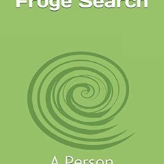 [Get] [KINDLE PDF EBOOK EPUB] Froge Search by  A. Person 🖍️