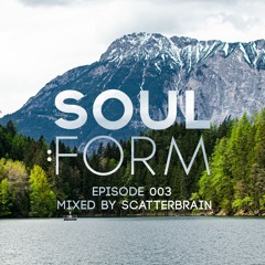 Soul:Form Episode 003 - Scatterbrain (Liquid Drum and Bass Mix)