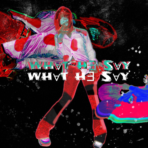 wh∀t hƎ S∀y (VIDEO SOON) [Prod. Icygps]