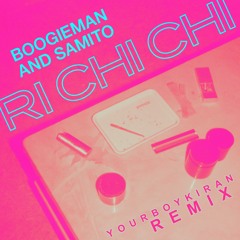 Boogieman & Samito - Ri Chi Chi (yourboykiran Remix)