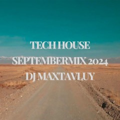 DJ MAXTAVLUY - TECH HOUSE September Mix 2024