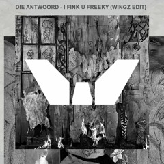 Die Antwoord - I Fink U Freeky (Wingz Edit)