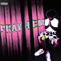 PRAY 4 EM (FREE$TYLE)