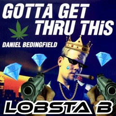 DANIEL BEDINGFIELD - GOTTA GET THRU THIS (LOBSTA B REMIX)