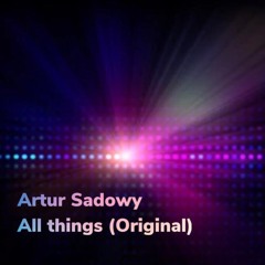 Artur Sadowy - All Things (Original Mix)
