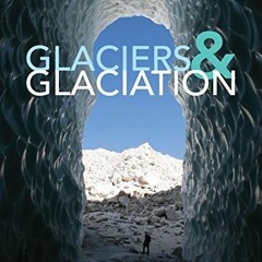 [Get] KINDLE 📝 Glaciers and Glaciation, 2nd edition by  Douglas I. Benn &  David J.A