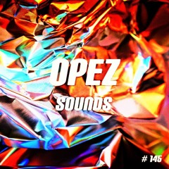 Opez Presents Opez Sounds #145 (EDM Vol 10)