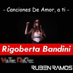 Rigoberta Bandini - Canciones De Amor, a ti - Victor Roger & Ruben Ramos Groovedit 2022