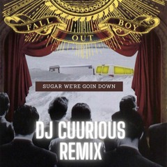 Fall Out Boy - Sugar We're Goin Down (Dj Cuurious Remix)