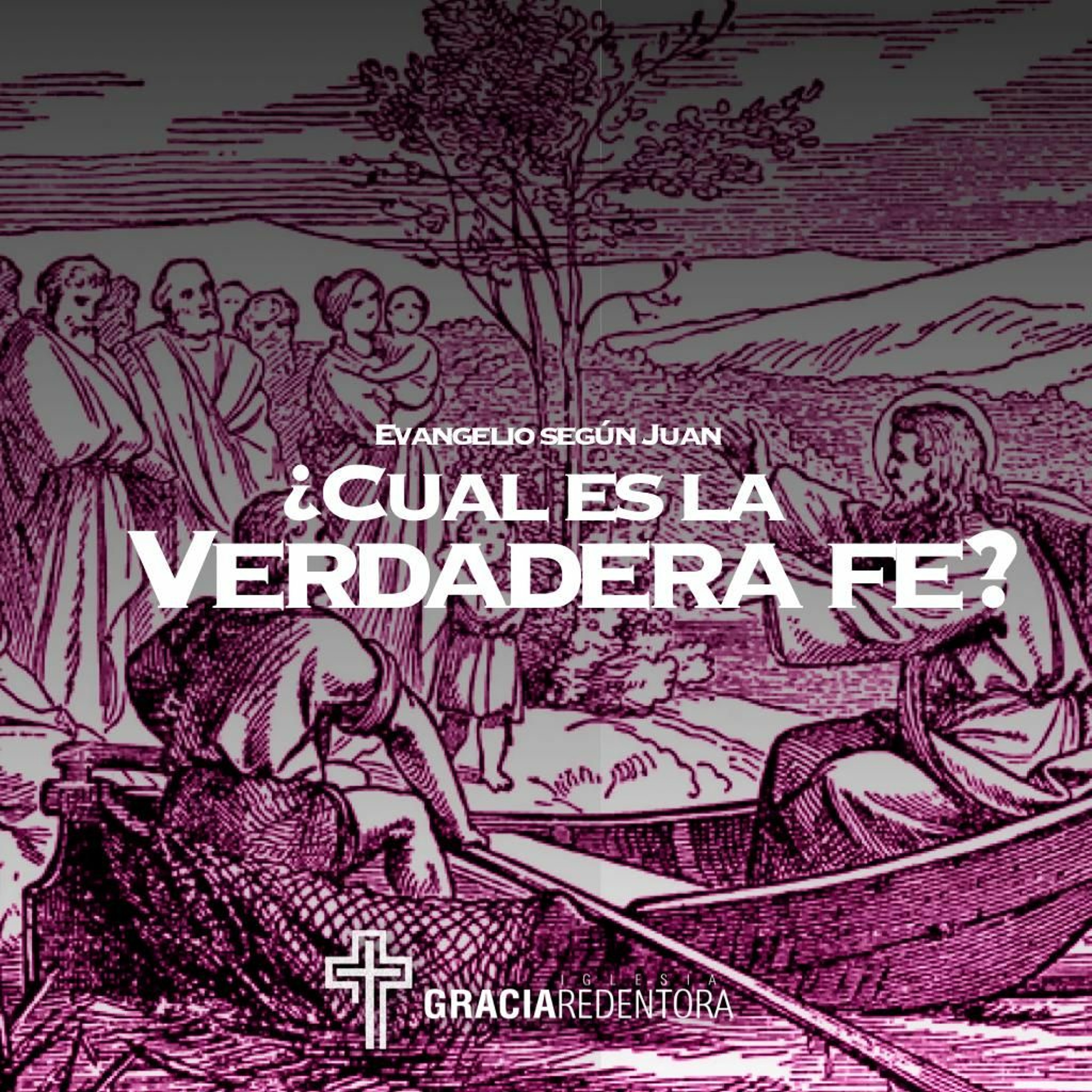 ¿Cuál Es La Verdadera Fe? - Juan 4: 43 - 54