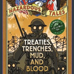 [Ebook]$$ 📕 Treaties, Trenches, Mud, and Blood (Nathan Hale's Hazardous Tales #4): A World War I T