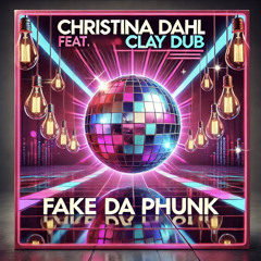 Fake the Phunk - Christina Dahl feat Clay Dub