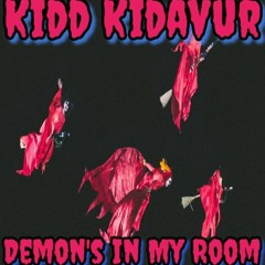Demons In My Room By Kidd Kidavur