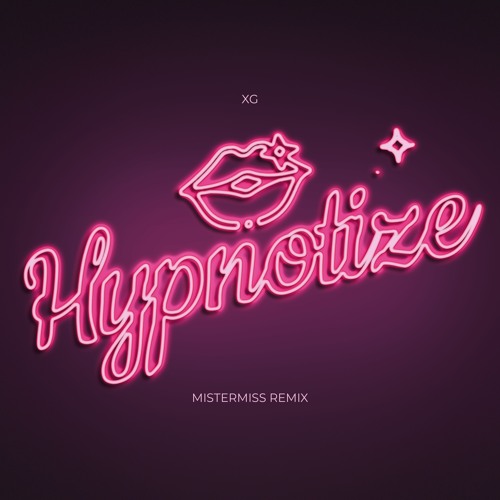 Stream XG - Hypnotize (MISTERMISS REMIX) by MISTERMISS | Listen