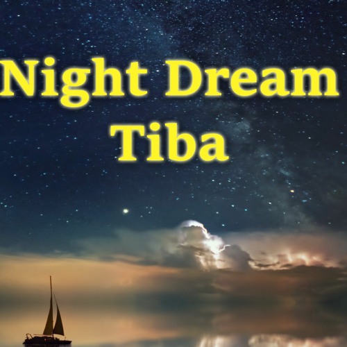 Stream Night Dream by Tiba | Listen online for free on SoundCloud