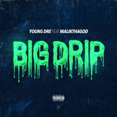 Big Drip🌊Young Dre X MalikThaGod