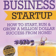 Read Soap Making Business Startup: How to Start, Run & Grow a Million Dollar