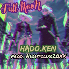 HadoKen ~ FULLMOON  (p. Nightclub20XX)