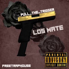 Los Mate x Pull The Trigger Prd by FreeTrapHouse...