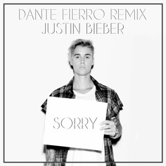 Justin Bieber - Sorry (Dante Fierro Remix)