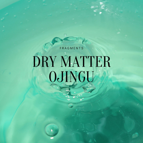 Dry Matter - Ojingu (Original Mix)