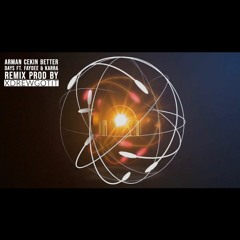 ARMAN CEKIN - BETTER DAYS REMIX FT. FAYDEE X KARRA(Prod by @xdrewgotit)